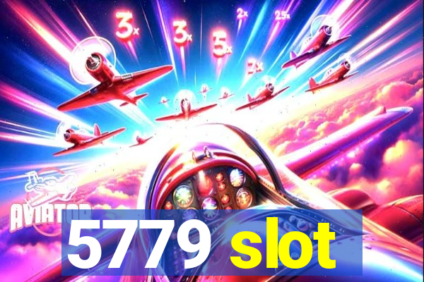 5779 slot