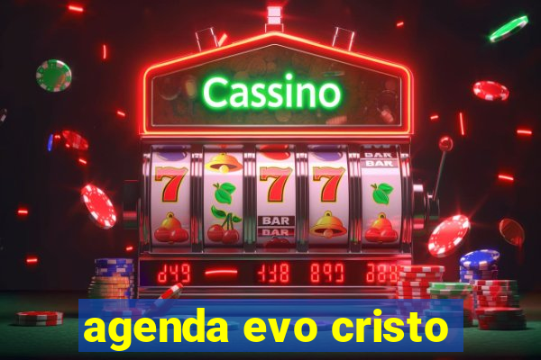 agenda evo cristo