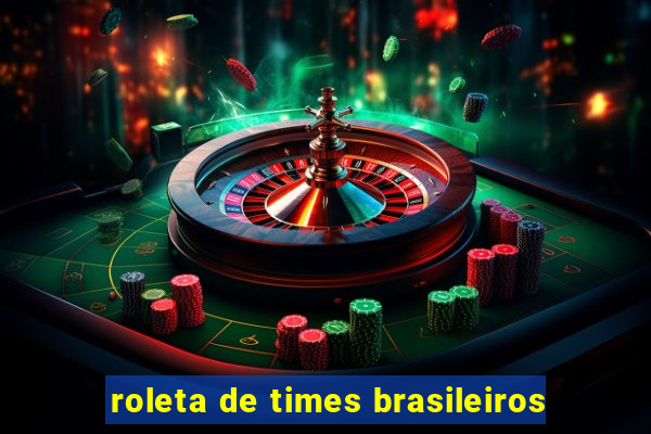 roleta de times brasileiros