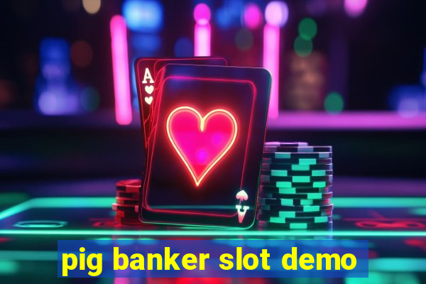 pig banker slot demo