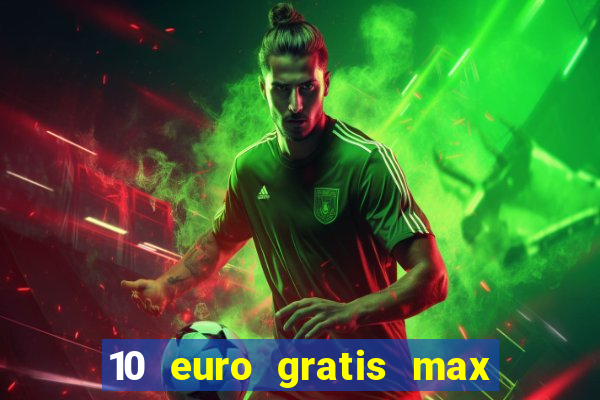 10 euro gratis max casino ohne einzahlung