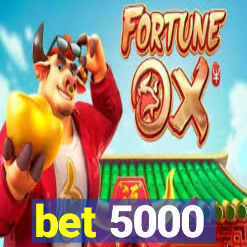 bet 5000