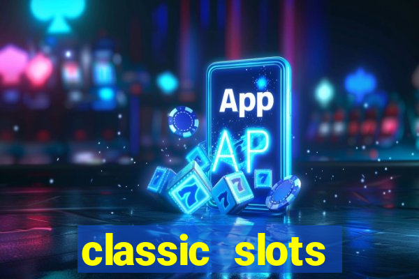 classic slots online game