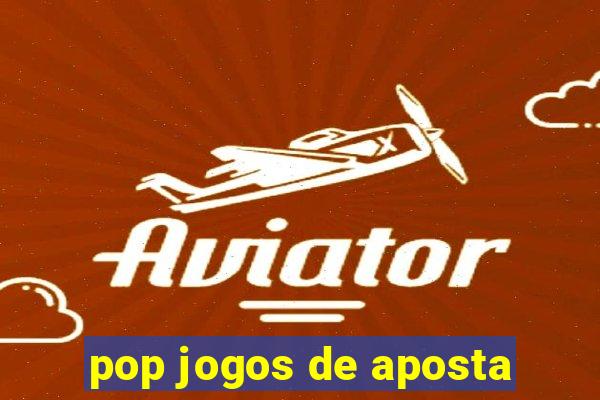 pop jogos de aposta