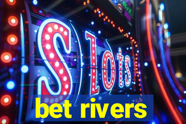 bet rivers