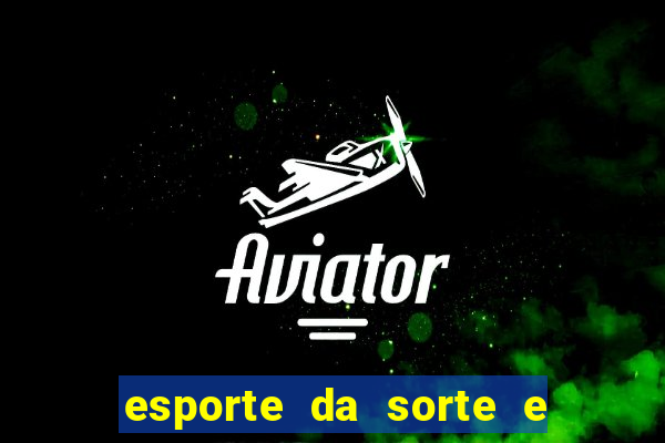 esporte da sorte e vai de bet