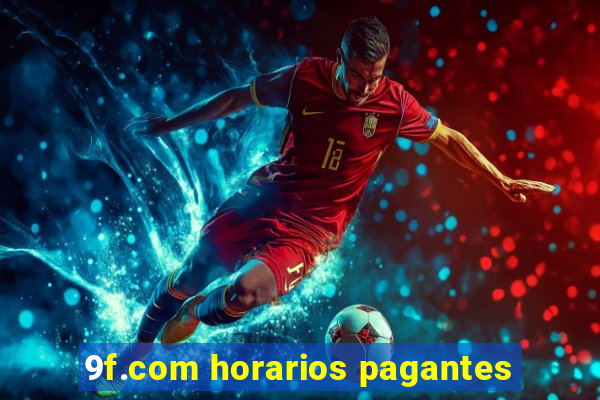 9f.com horarios pagantes