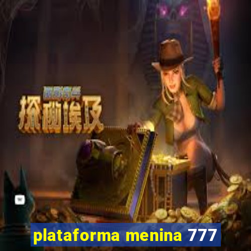 plataforma menina 777