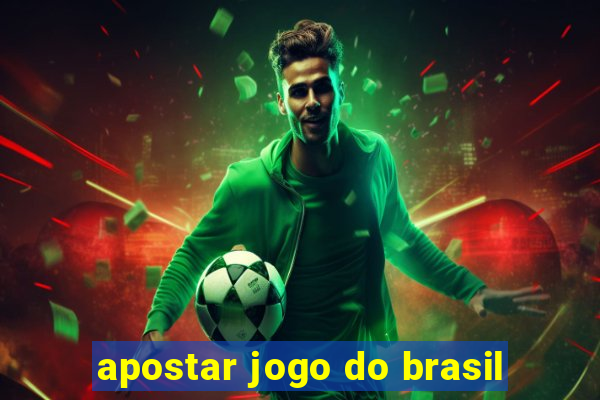 apostar jogo do brasil