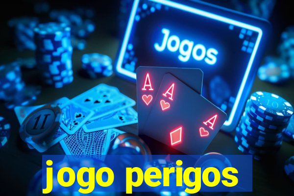 jogo perigos