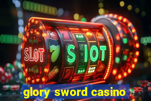 glory sword casino