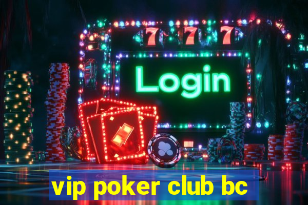 vip poker club bc