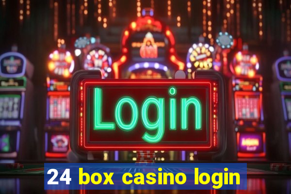 24 box casino login