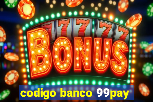 codigo banco 99pay