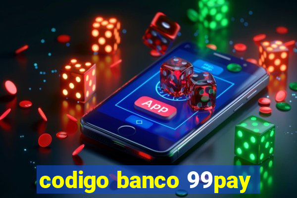 codigo banco 99pay