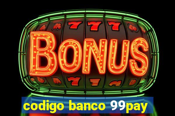 codigo banco 99pay