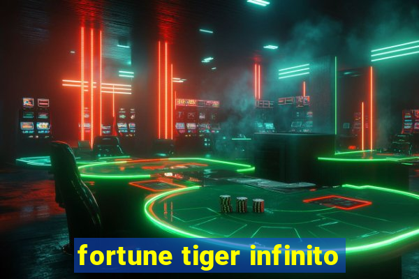 fortune tiger infinito