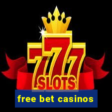 free bet casinos