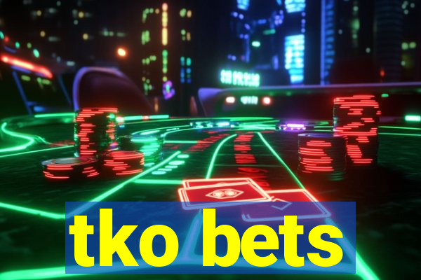 tko bets