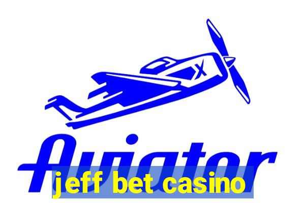 jeff bet casino