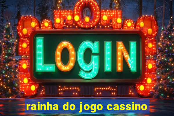 rainha do jogo cassino