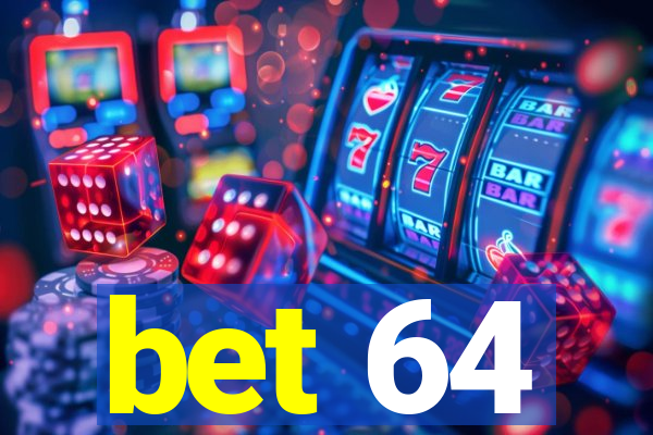 bet 64