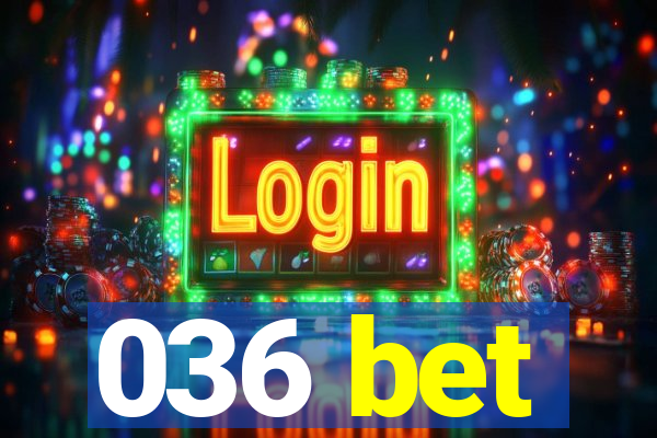 036 bet