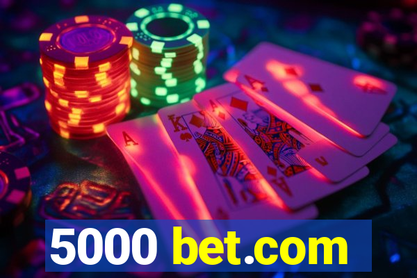 5000 bet.com