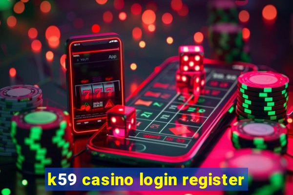 k59 casino login register