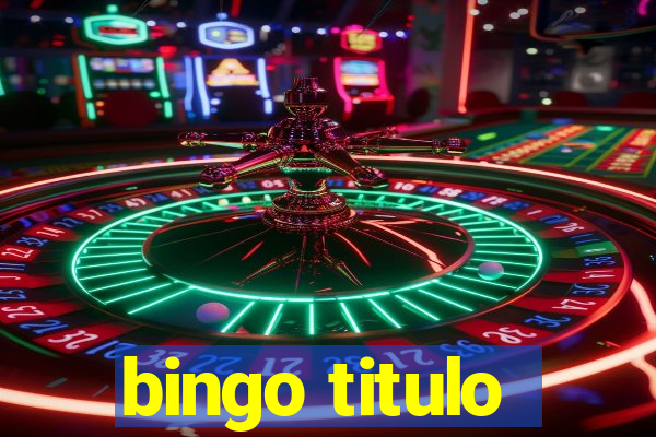 bingo titulo