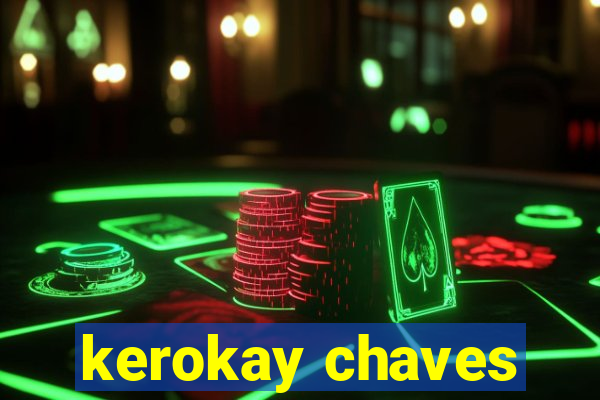 kerokay chaves