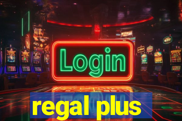 regal plus