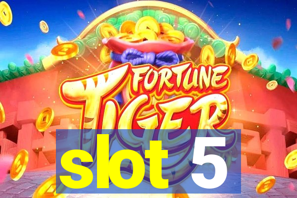 slot 5