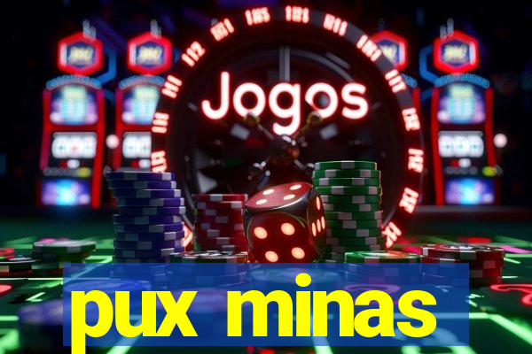 pux minas