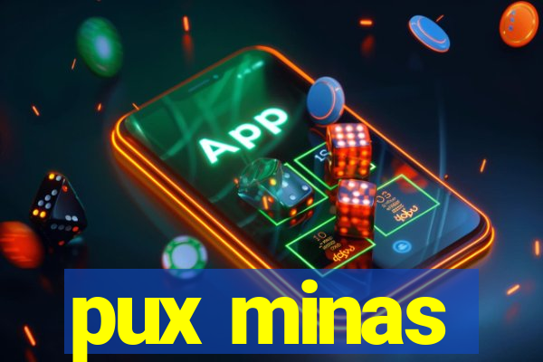 pux minas