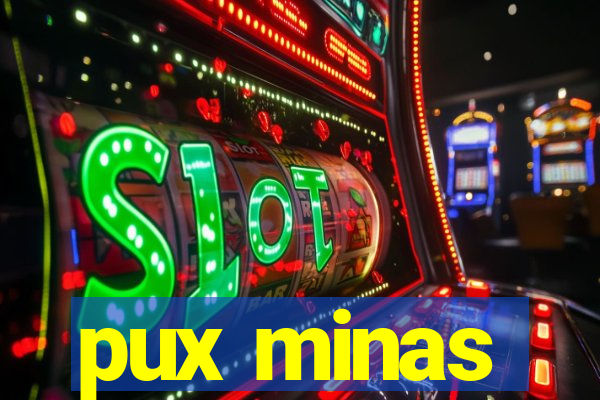 pux minas