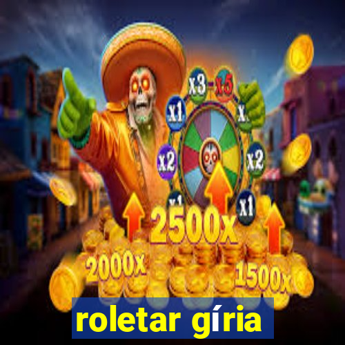 roletar gíria