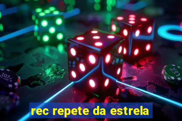 rec repete da estrela