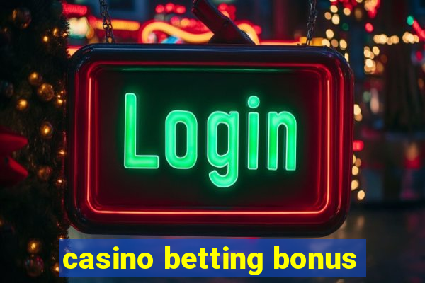 casino betting bonus