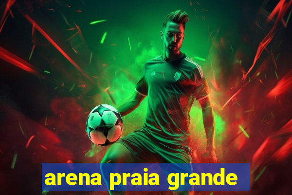 arena praia grande