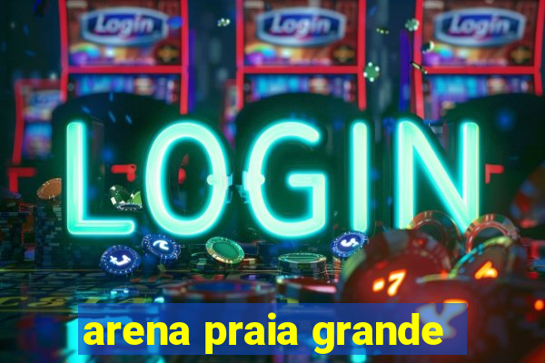 arena praia grande