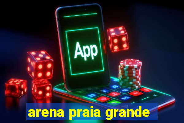 arena praia grande