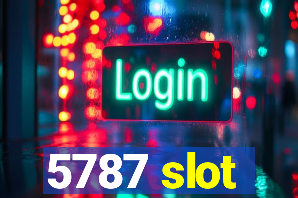 5787 slot