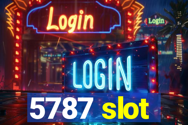 5787 slot