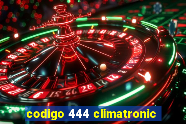 codigo 444 climatronic