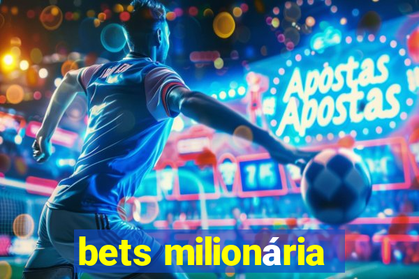 bets milionária