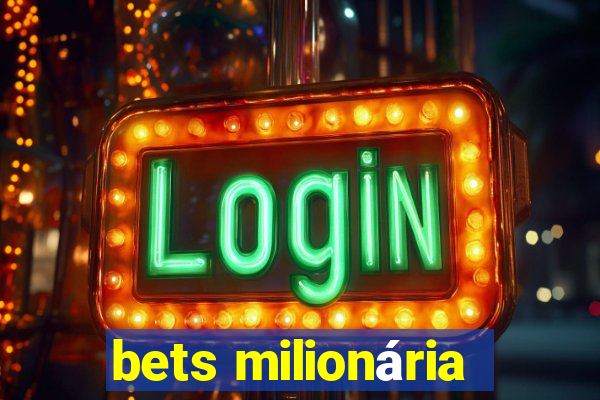 bets milionária