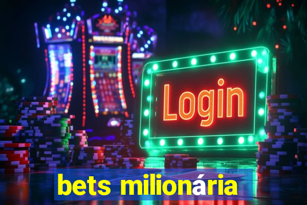 bets milionária