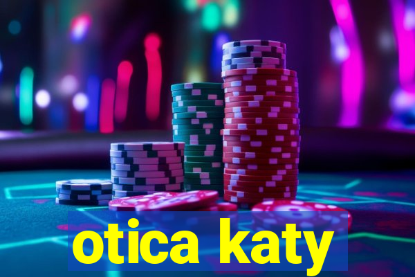 otica katy