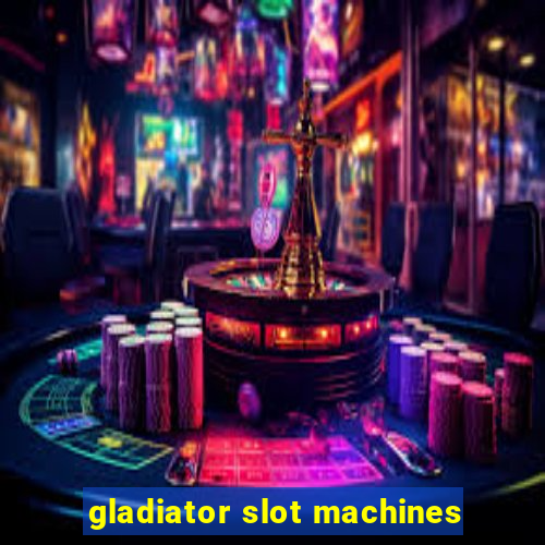 gladiator slot machines